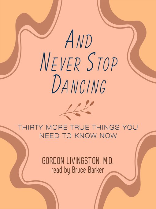 Title details for And Never Stop Dancing by Gordon Livingston - Available